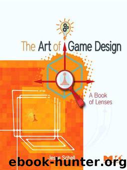 The Art of Game Design: A book of lenses by Schell Jesse