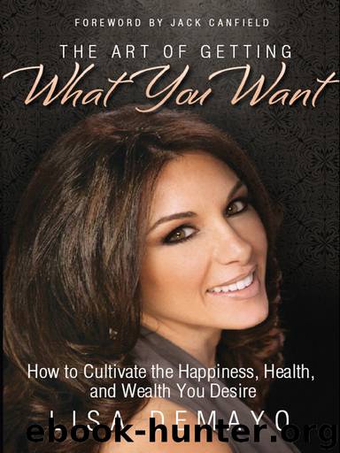 The Art of Getting What You Want by Lisa DeMayo