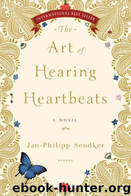 The Art of Hearing Heartbeats by Jan-Philipp Sendker