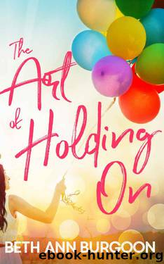 The Art of Holding On by Beth Ann Burgoon