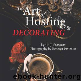 The Art of Hosting and Decorating by Lydie J. Stassart