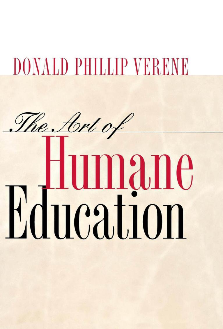The Art of Humane Education by Donald Phillip. Verene