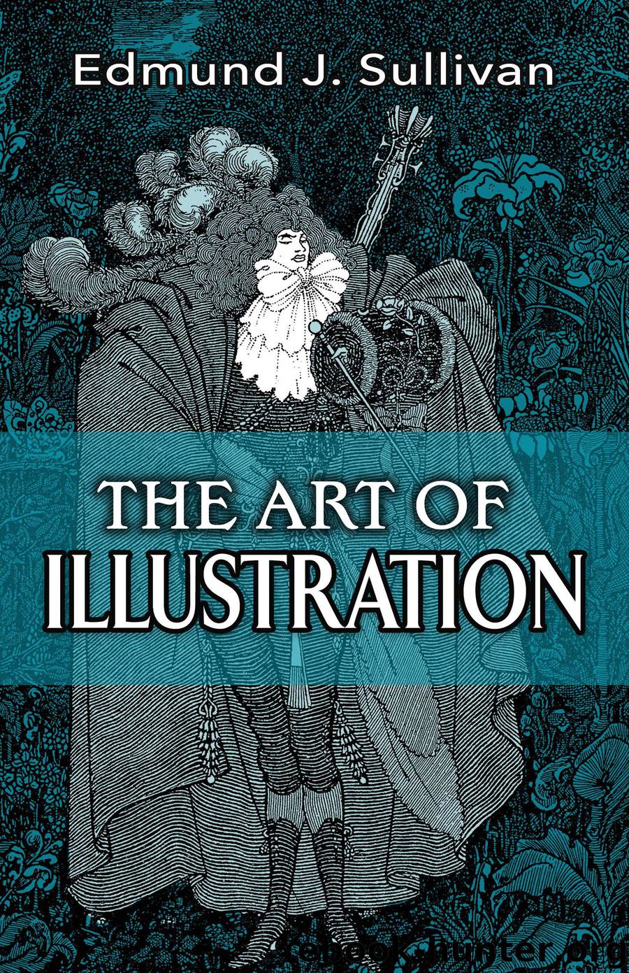 The Art of Illustration by Edmund J. Sullivan