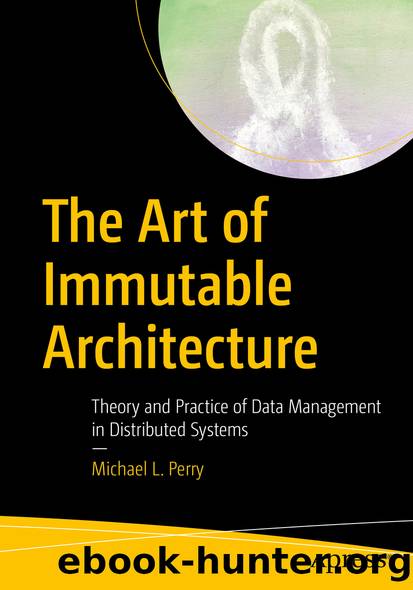 The Art of Immutable Architecture by Michael L. Perry