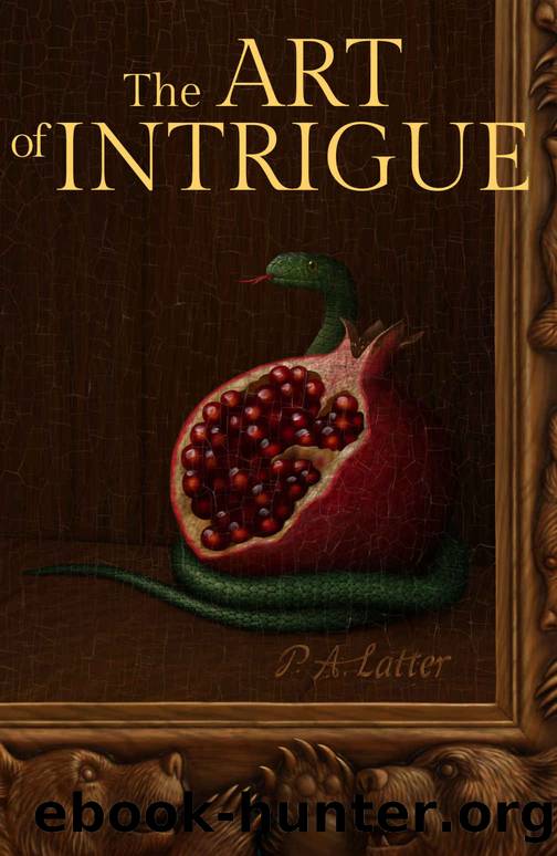 The Art of Intrigue by P A Latter