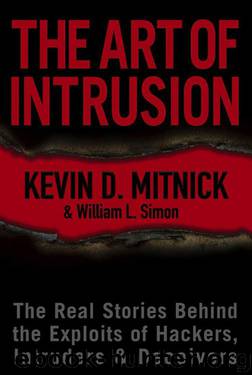The Art of Intrusion: The Real Stories Behind the Exploits of Hackers, Intruders & Deceivers by Kevin D. Mitnick & William L. Simon