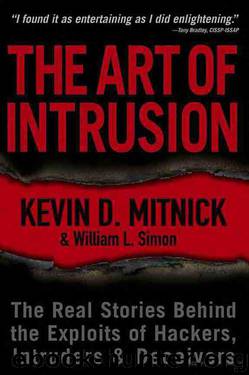 The Art of Intrusion: The Real Stories Behind the Exploits of Hackers, Intruders & Deceivers by Kevin David Mitnick & William L. Simon