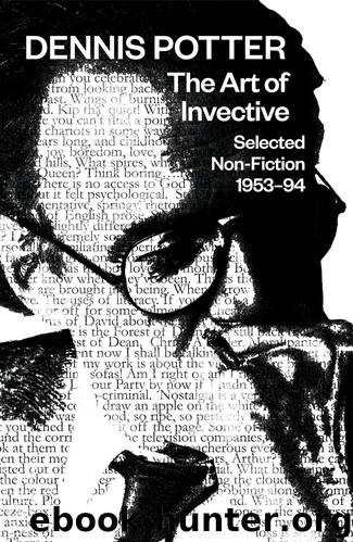 The Art of Invective: Selected Non-Fiction 1953–1994 by Potter Dennis; Greaves Ian; Rolinson David