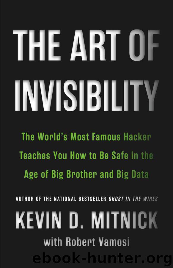 The Art of Invisibility: The World's Most Famous Hacker Teaches You How to Be Safe in the Age of Big Brother and Big Data by Mitnick Kevin