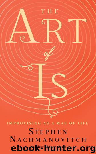 The Art of Is by Stephen Nachmanovitch