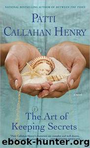 The Art of Keeping Secrets by Patti Callahan Henry