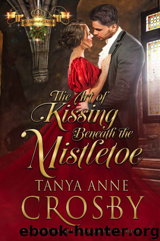 The Art of Kissing Beneath the Mistletoe by Crosby Tanya Anne