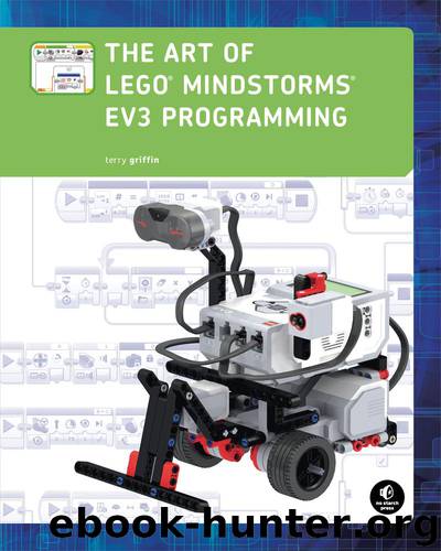 The Art of LEGO MINDSTORMS EV3 Programming (Full Color) by Terry Griffin