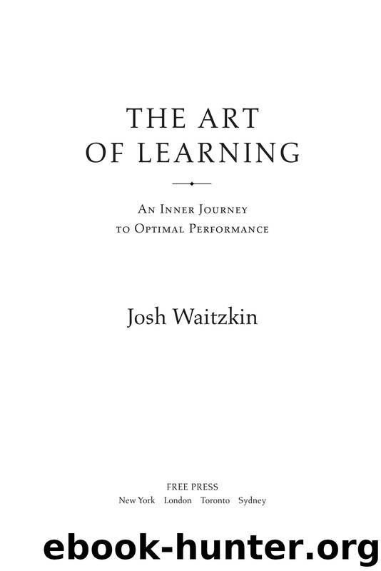 The Art of Learning: An Inner Journey to Optimal Performance by Josh Waitzkin
