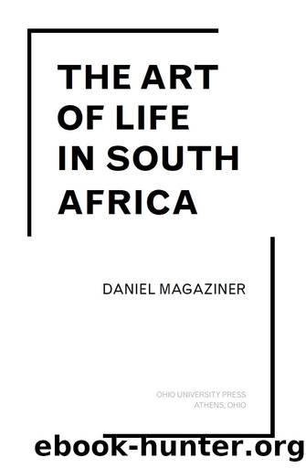 The Art of Life in South Africa by Daniel Magaziner