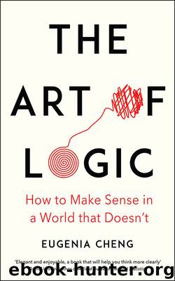 The Art of Logic by Eugenia Cheng