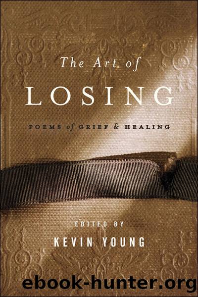 The Art of Losing: Poems of Grief and Healing by Kevin Young