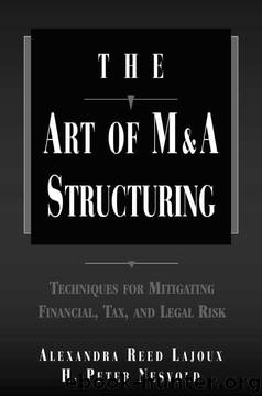 The Art of M&A Structuring: Techniques for Mitigating Financial, Tax and Legal Risk by Alexandra Reed Lajoux;H. Peter Nesvold