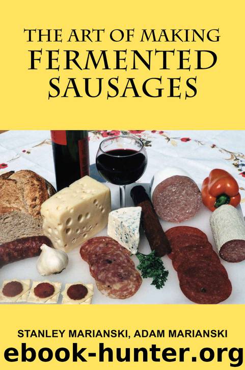 The Art of Making Fermented Sausages by Stanley Marianski & Adam Marianski