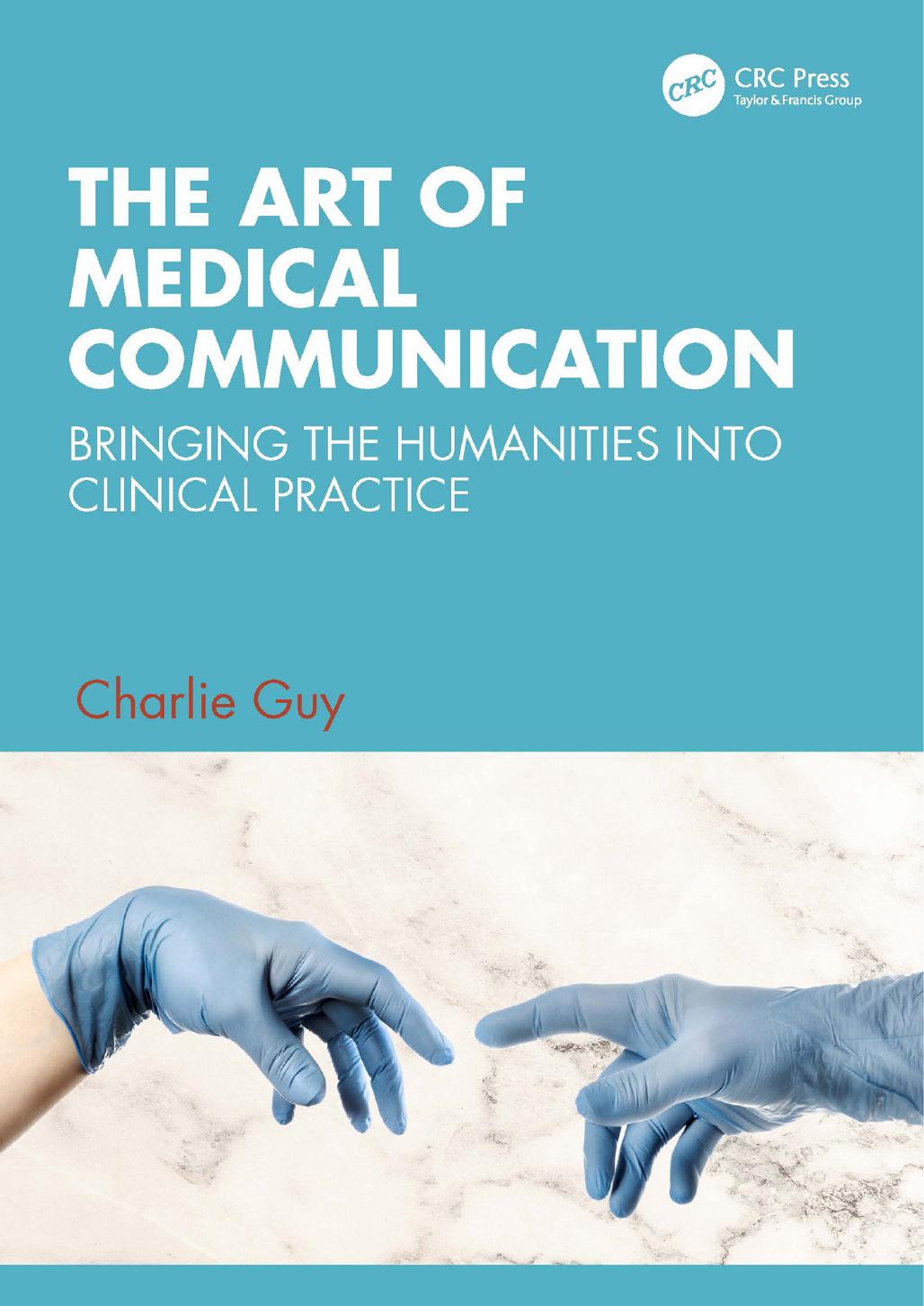 The Art of Medical Communication: Bringing the Humanities into Clinical Practice (by Team-IRA) by Charlie Guy