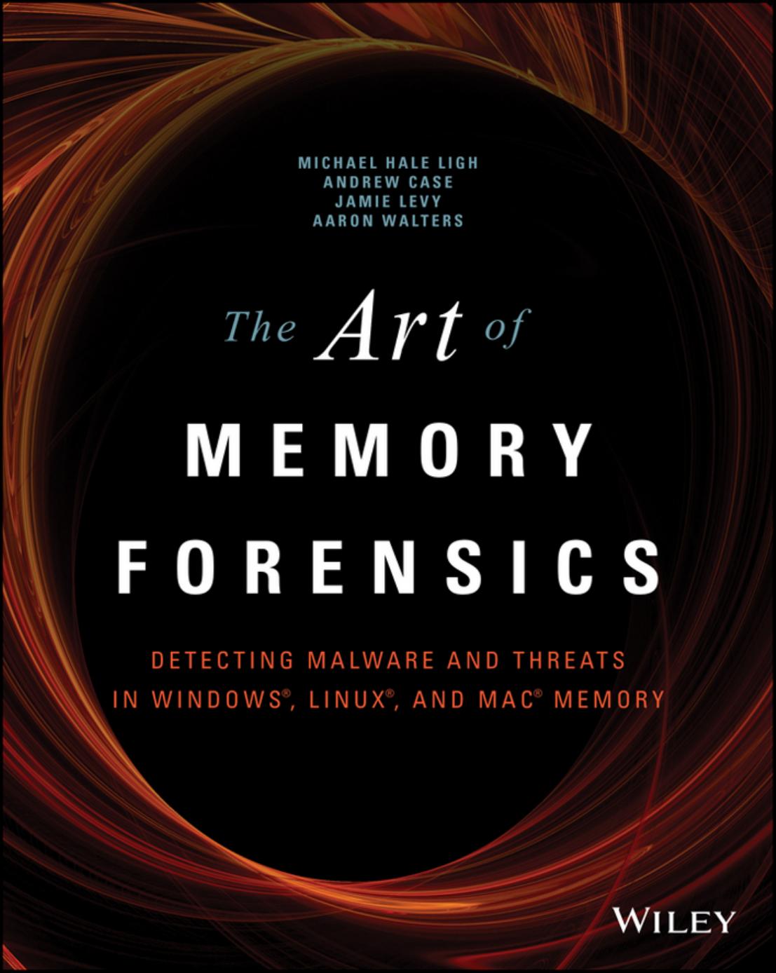 The Art of Memory Forensics by Michael High Ligh & Andrew Case & Jamie Levy & Aaron Walters