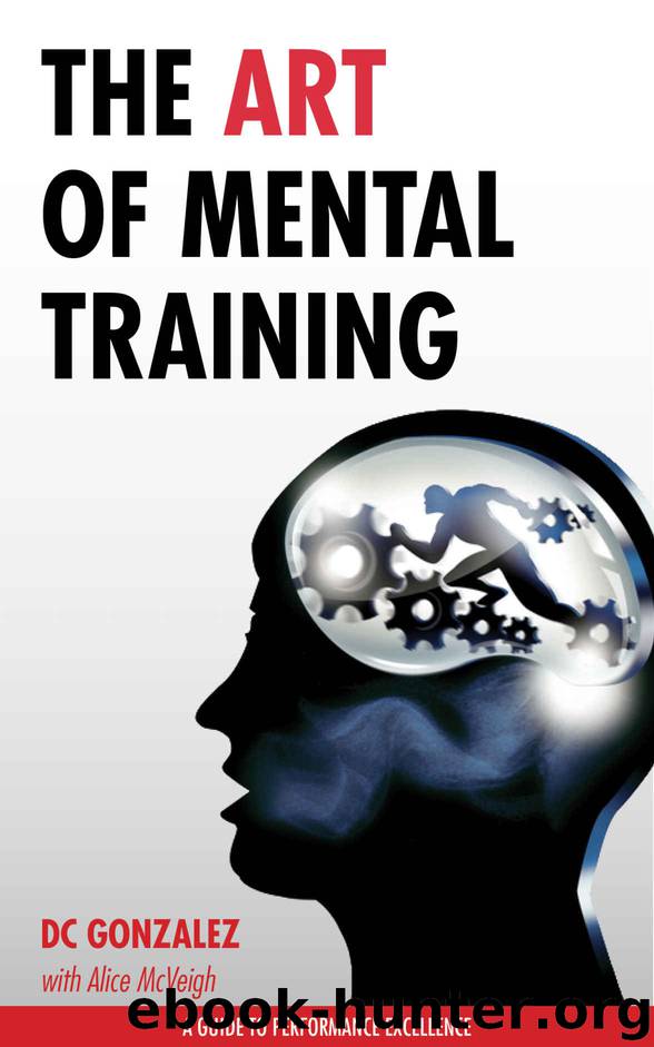 The Art of Mental Training - A Guide to Performance Excellence by DC Gonzalez