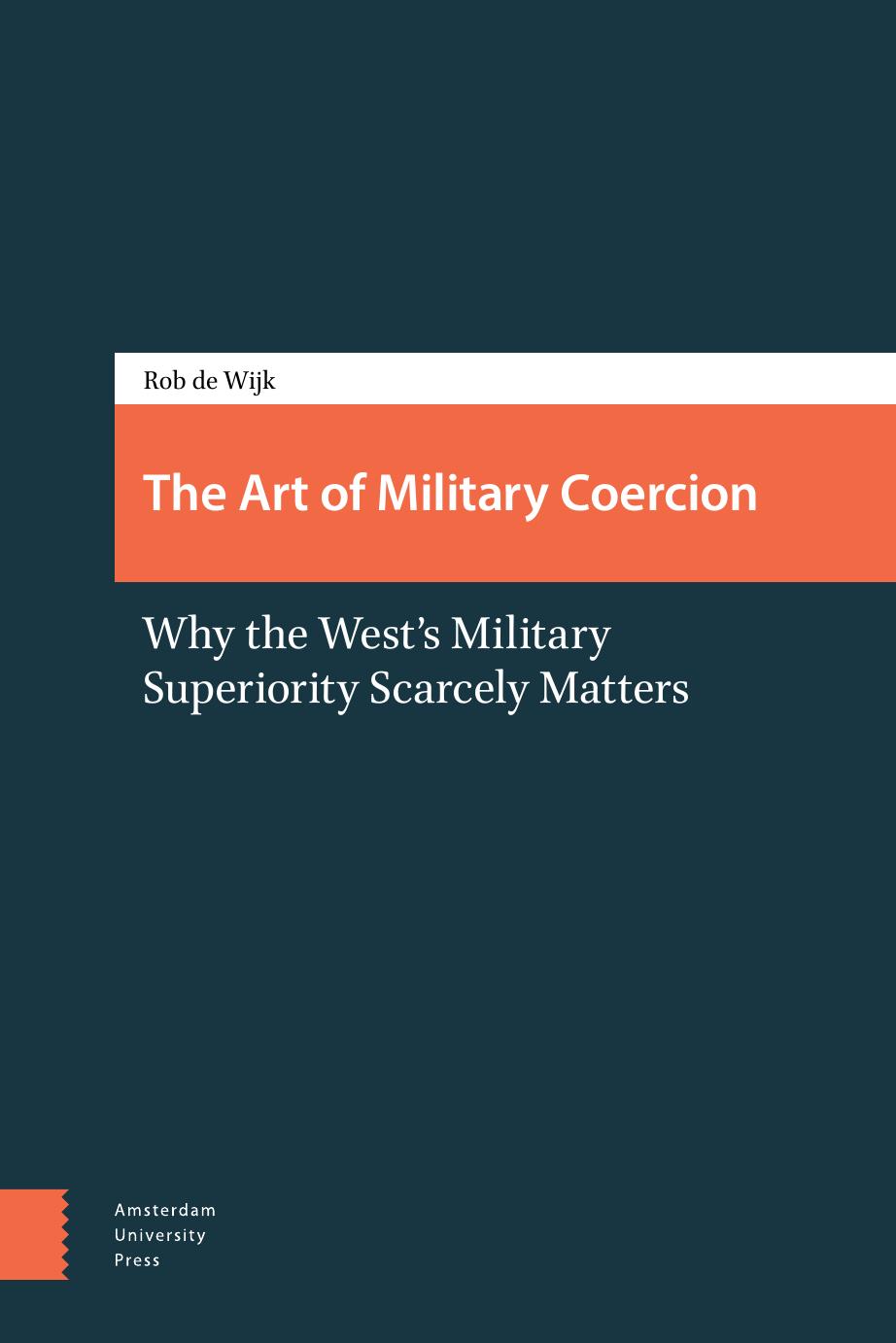 The Art of Military Coercion: Why the West's Military Superiority Scarcely Matters by Unknow