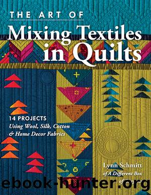 The Art of Mixing Textiles in Quilts by Lynn Schmitt