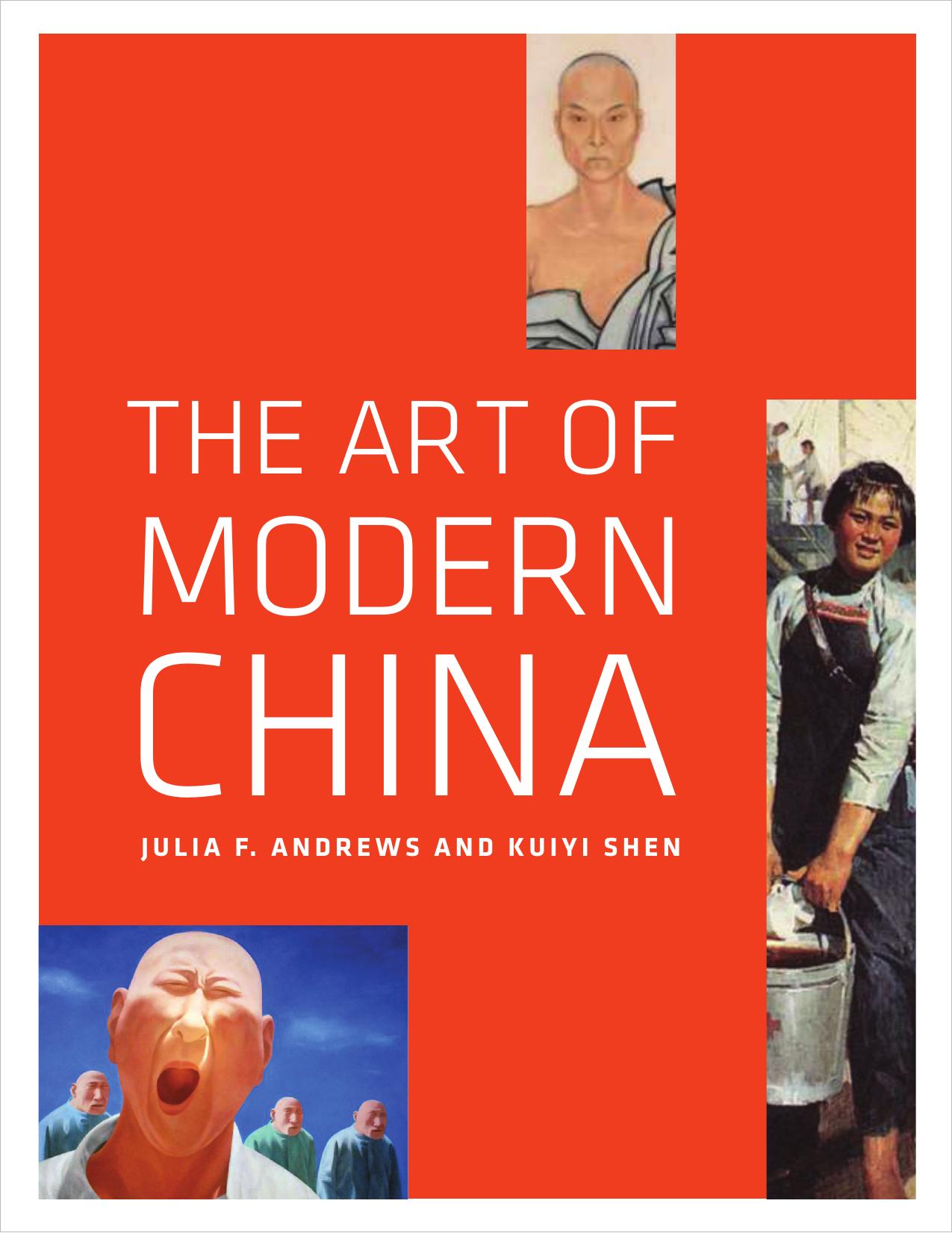 The Art of Modern China by Julia F. Andrews; Kuiyi Shen