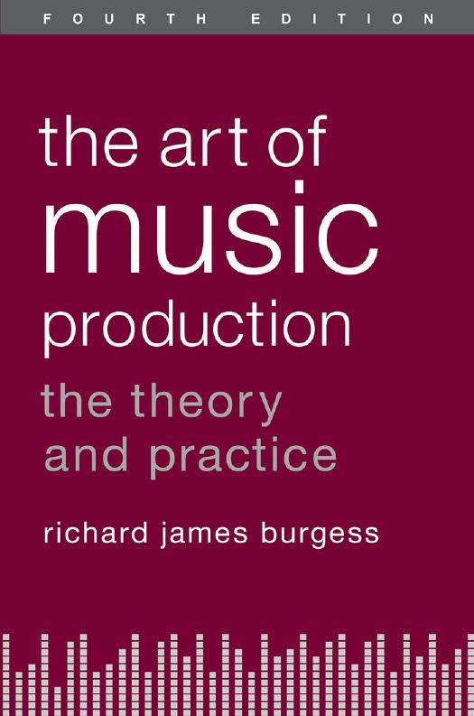 The Art of Music Production: The Theory and Practice by Richard James Burgess