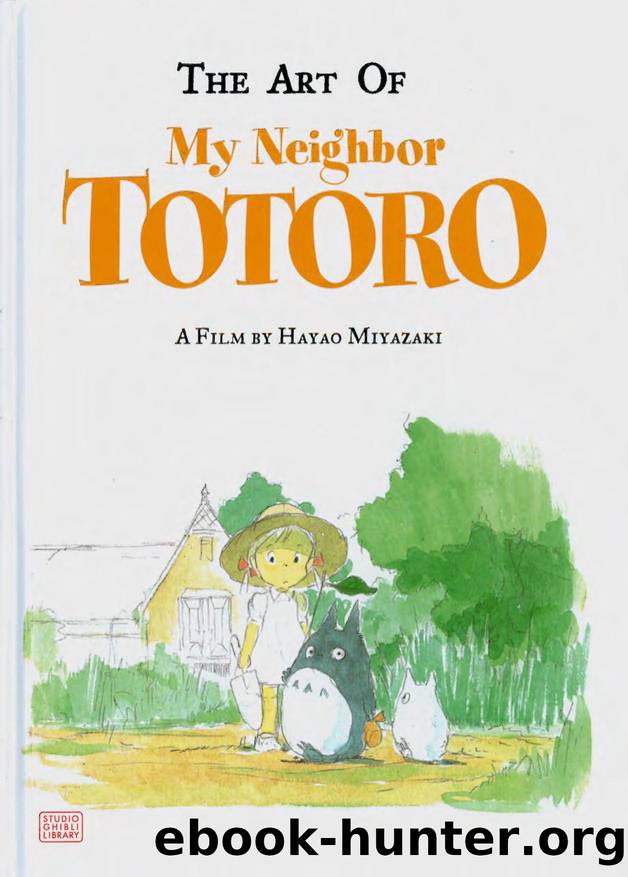 The Art of My Neighbor Totoro: A Film by Hayao Miyazaki by Hayao Miyazaki