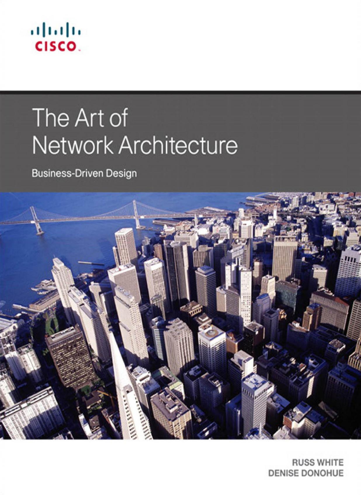 The Art of Network Architecture: Business-Driven Design by White Russ Donohue Denise