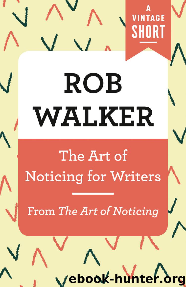 The Art of Noticing for Writers by Rob Walker