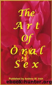 The Art of Oral Sex by Irish Andrew W