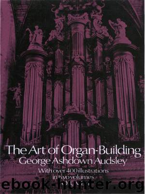The Art of Organ-Building, Vol. 1 by George Ashdown Audsley