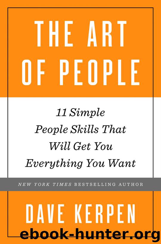 The Art of People: 11 Simple People Skills That Will Get You Everything You Want by Dave Kerpen
