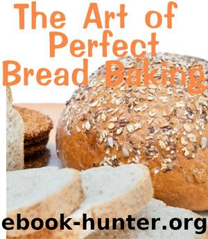 The Art of Perfect Bread Baking (Delicious Recipes) by June Kessler