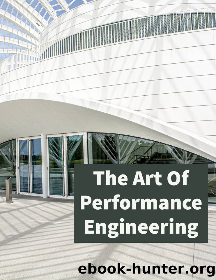 The Art of Performance Engineering: Learn Performance Optimization techniques to ensure high performance of your application by Vashistha Amit & Vashistha Vineeta