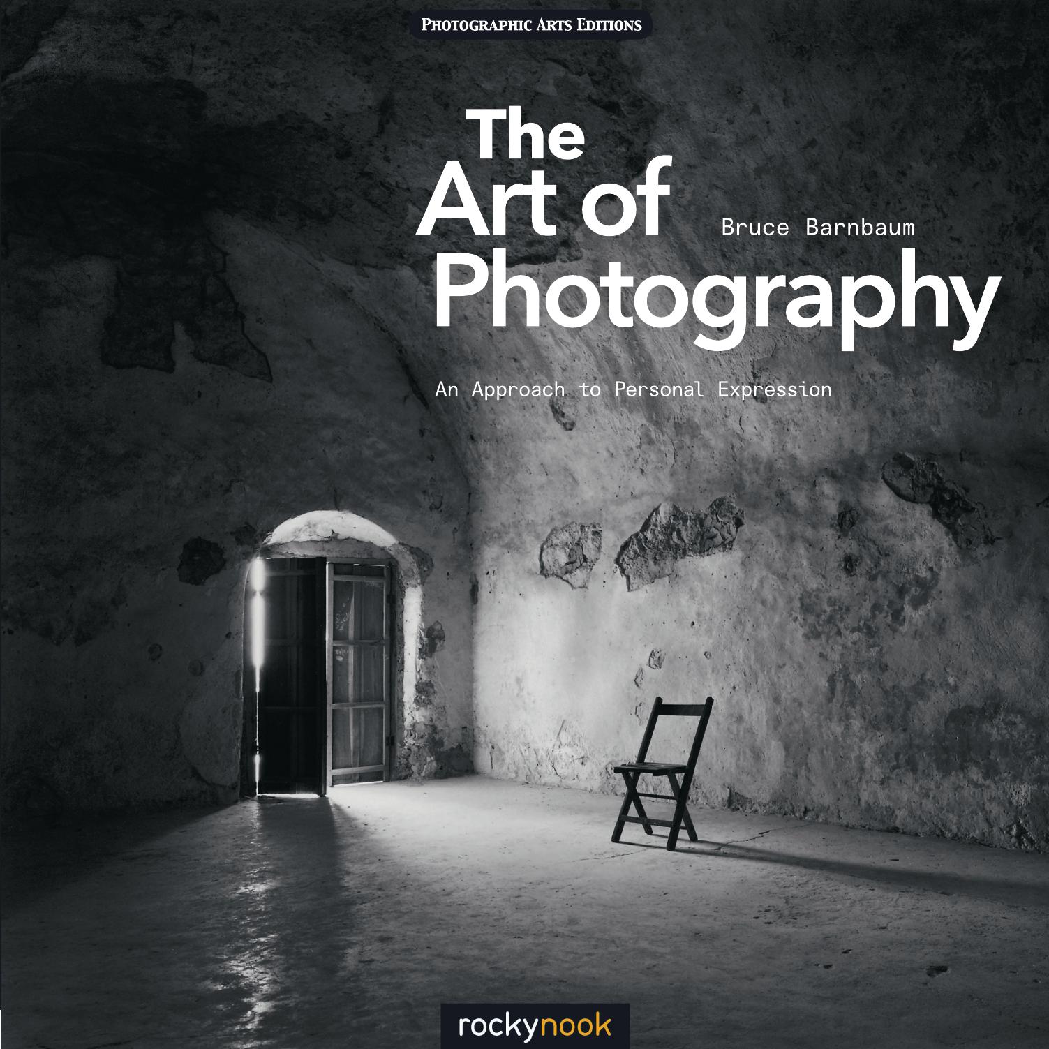 The Art of Photography: An Approach to Personal Expression by Bruce Barnbaum
