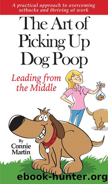 The Art of Picking up Dog Poop- Leading from the Middle by Martin Connie;