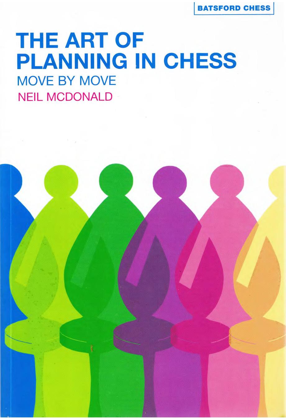 The Art of Planning in Chess - Move by Move by Neil McDonald