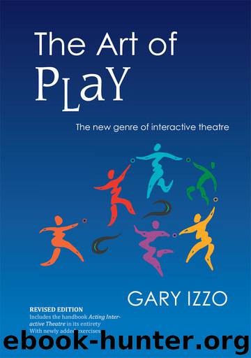 The Art of Play: The new genre of interactive theatre by Gary Izzo