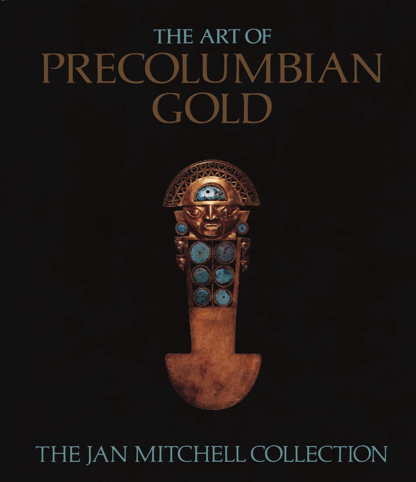The Art of Precolumbian Gold: The Jan Mitchell Collection by Unknow