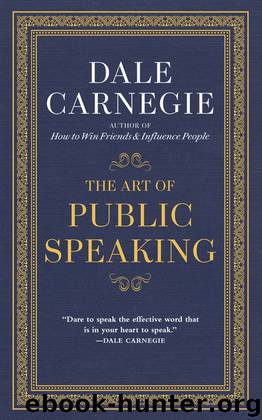The Art of Public Speaking by Dale Carnegie & J. Berg Esenwein