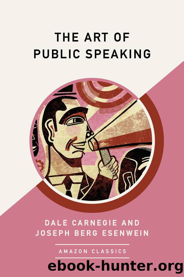 The Art of Public Speaking by Dale Carnegie & Joseph Berg Esenwein
