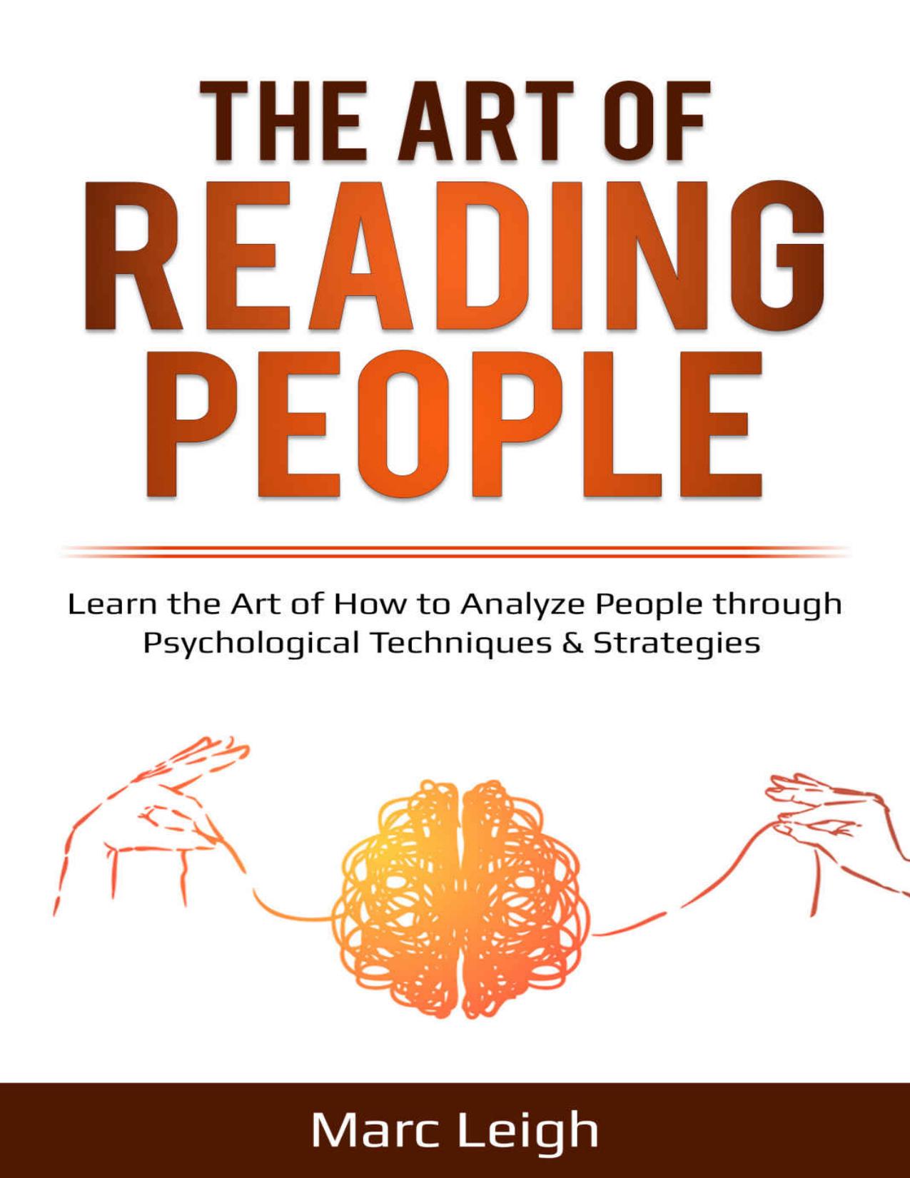 The Art of Reading People: Learn the Art of How to Analyze People through Psychological Techniques & Strategies (EI 2) by Marc Leigh