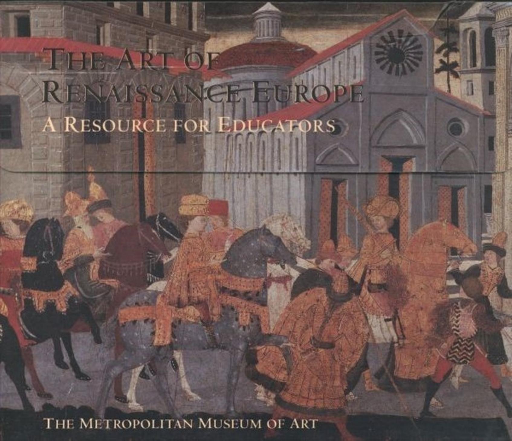 The Art of Renaissance Europe: A Resource for Educators by Bosiljka Raditsa Rebecca Arkenberg Rika Burnham Deborah L. Krohn Kent Lydecker Teresa Russo