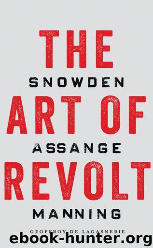 The Art of Revolt: Snowden, Assange, Manning by Geoffroy de Lagasnerie