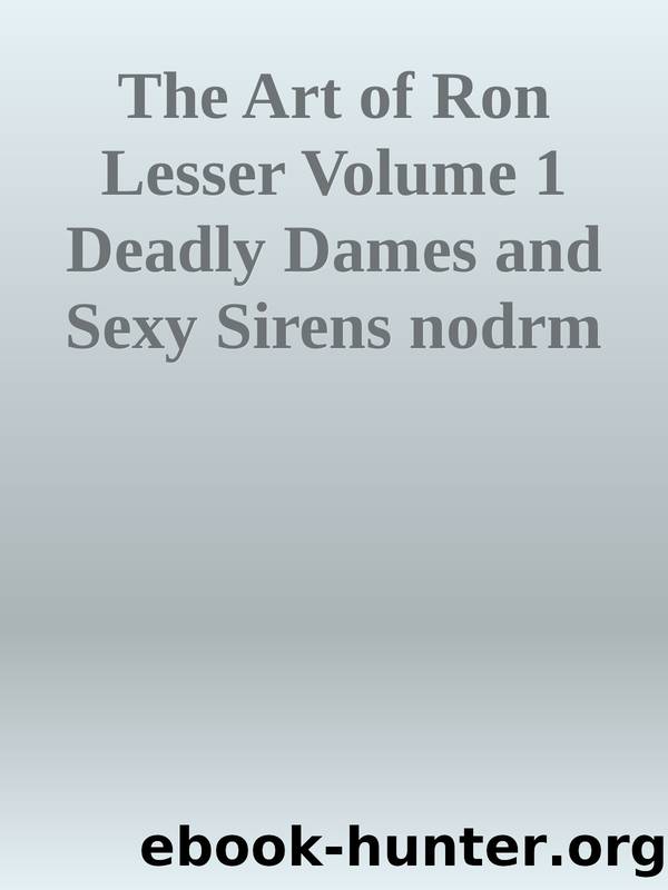 The Art of Ron Lesser Volume 1 Deadly Dames and Sexy Sirens nodrm by Unknown