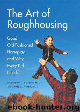 The Art of Roughhousing by Anthony T. DeBenedet M.D